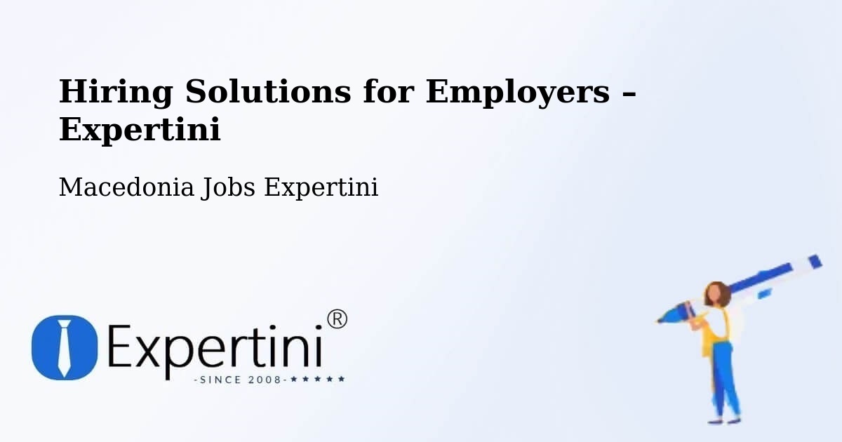 Hiring Solutions for Employers in Butel - Butel, Macedonia Jobs Expertini